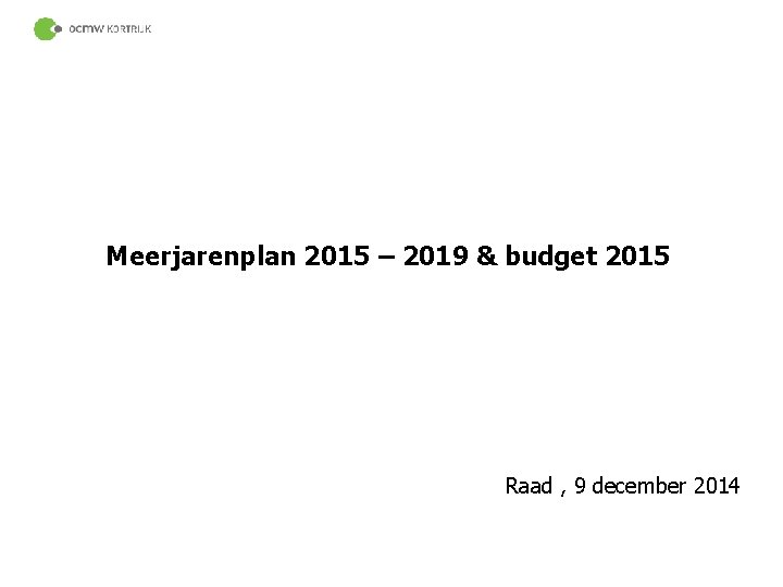 Meerjarenplan 2015 – 2019 & budget 2015 Raad , 9 december 2014 44 