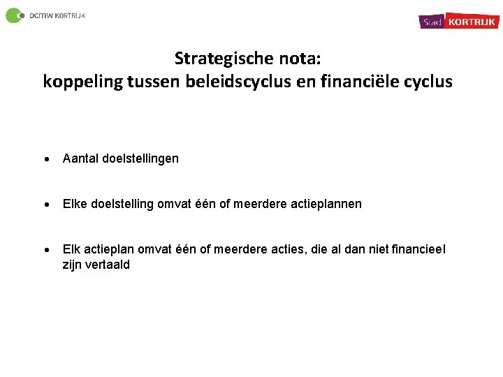 Strategische nota: koppeling tussen beleidscyclus en financiële cyclus Aantal doelstellingen Elke doelstelling omvat één