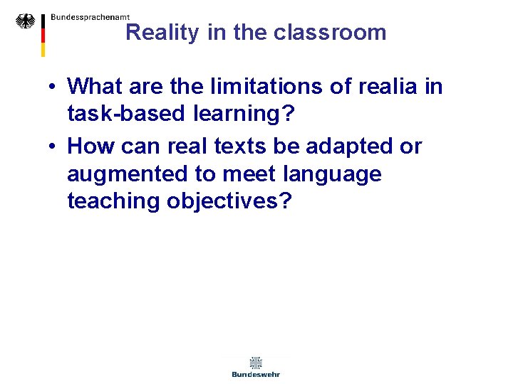 Reality in the classroom • What are the limitations of realia in task-based learning?