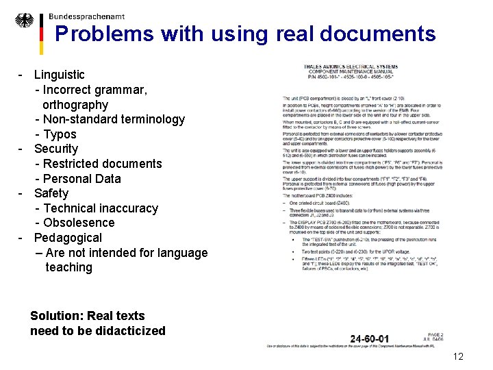 Problems with using real documents - Linguistic - Incorrect grammar, orthography - Non-standard terminology