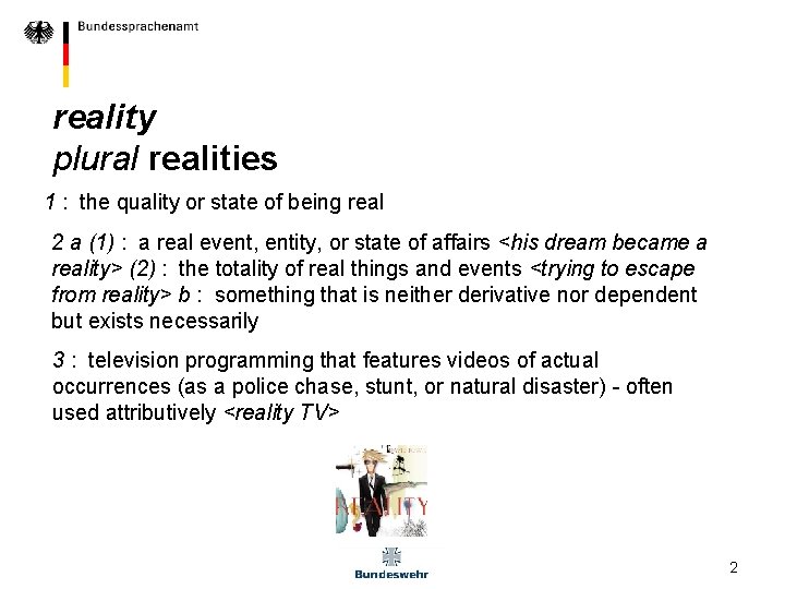 reality plural realities 1 : the quality or state of being real 2 a