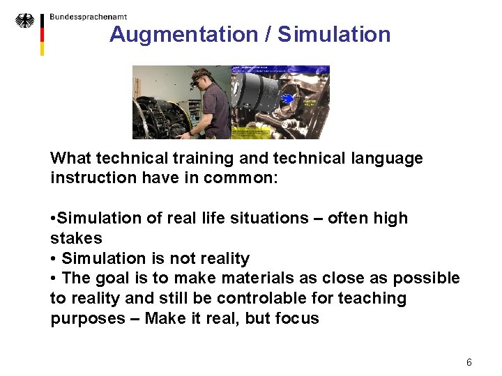 Augmentation / Simulation What technical training and technical language instruction have in common: •