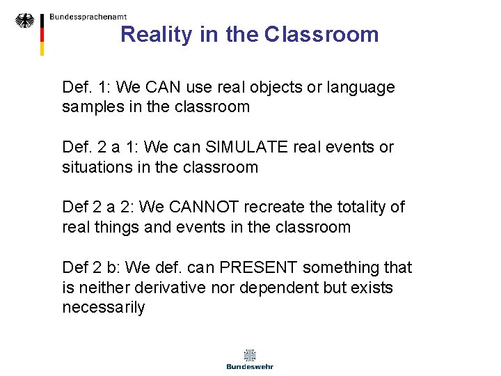 Reality in the Classroom Def. 1: We CAN use real objects or language samples