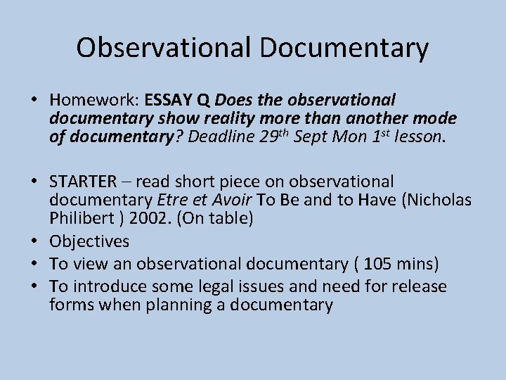 Observational Documentary • Homework: ESSAY Q Does the observational documentary show reality more than