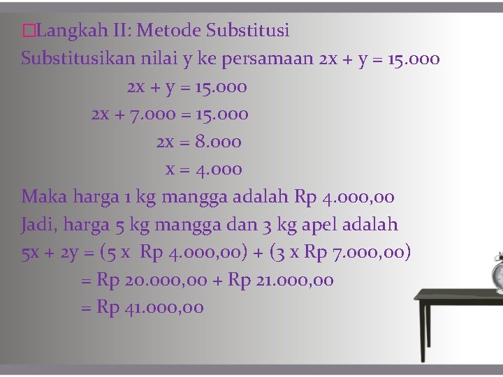 �Langkah II: Metode Substitusikan nilai y ke persamaan 2 x + y = 15.