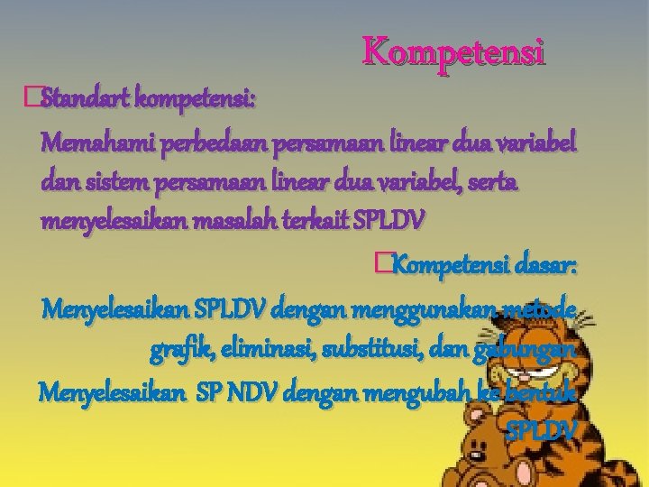 �Standart kompetensi: Kompetensi Memahami perbedaan persamaan linear dua variabel dan sistem persamaan linear dua