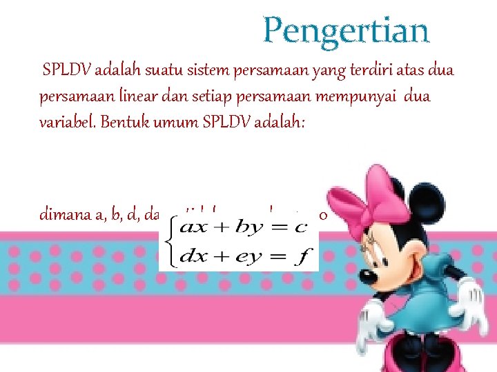 Pengertian SPLDV adalah suatu sistem persamaan yang terdiri atas dua persamaan linear dan setiap