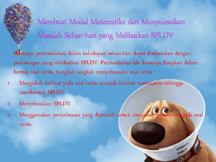 Membuat Model Matematika dan Menyelesaikan Masalah Sehari-hari yang Melibatkan SPLDV Beberapa permasalahan dalam kehidupan