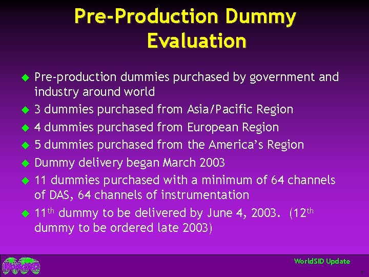 Pre-Production Dummy Evaluation u u u u Pre-production dummies purchased by government and industry