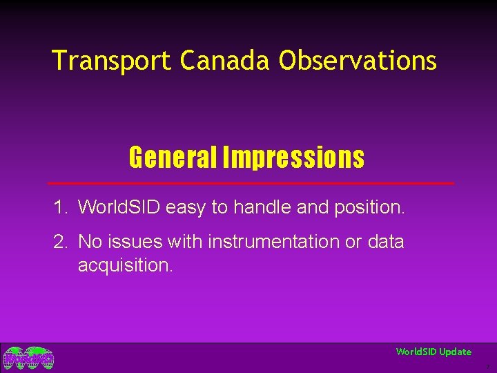 Transport Canada Observations General Impressions 1. World. SID easy to handle and position. 2.