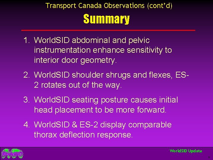 Transport Canada Observations (cont’d) Summary 1. World. SID abdominal and pelvic instrumentation enhance sensitivity