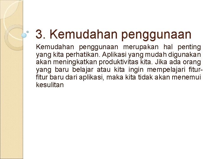 3. Kemudahan penggunaan merupakan hal penting yang kita perhatikan. Aplikasi yang mudah digunakan meningkatkan