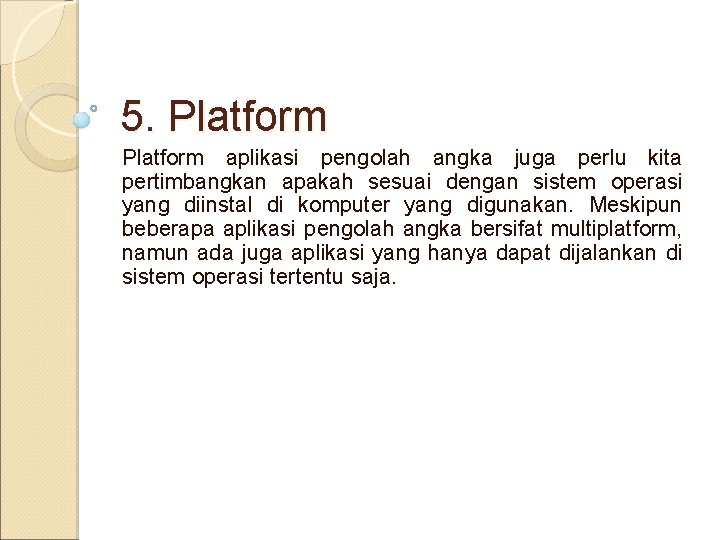 5. Platform aplikasi pengolah angka juga perlu kita pertimbangkan apakah sesuai dengan sistem operasi