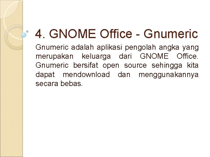 4. GNOME Office - Gnumeric adalah aplikasi pengolah angka yang merupakan keluarga dari GNOME
