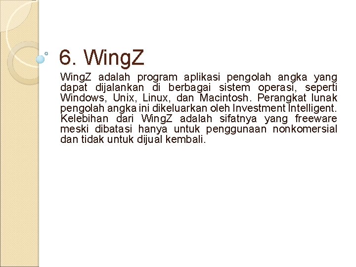 6. Wing. Z adalah program aplikasi pengolah angka yang dapat dijalankan di berbagai sistem