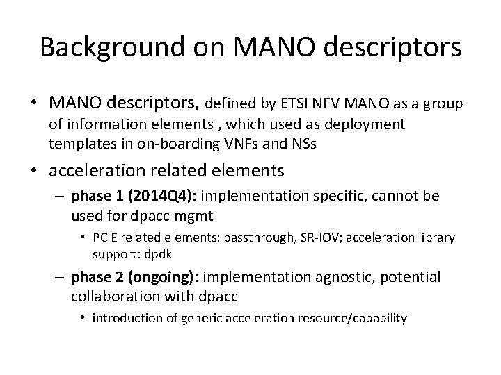 Background on MANO descriptors • MANO descriptors, defined by ETSI NFV MANO as a