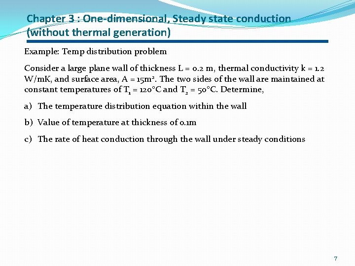 Chapter 3 : One-dimensional, Steady state conduction (without thermal generation) Example: Temp distribution problem