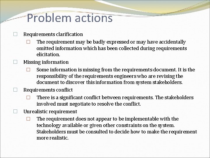 Problem actions � � Requirements clarification � The requirement may be badly expressed or