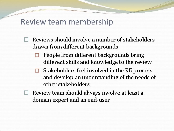 Review team membership � Reviews should involve a number of stakeholders drawn from different