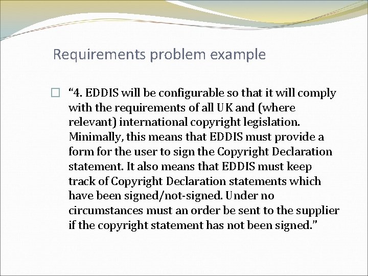 Requirements problem example � “ 4. EDDIS will be configurable so that it will