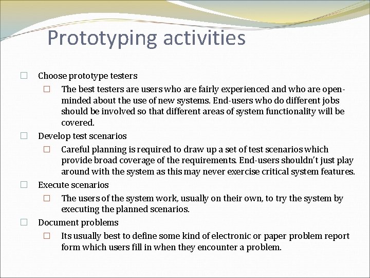 Prototyping activities � � Choose prototype testers � The best testers are users who