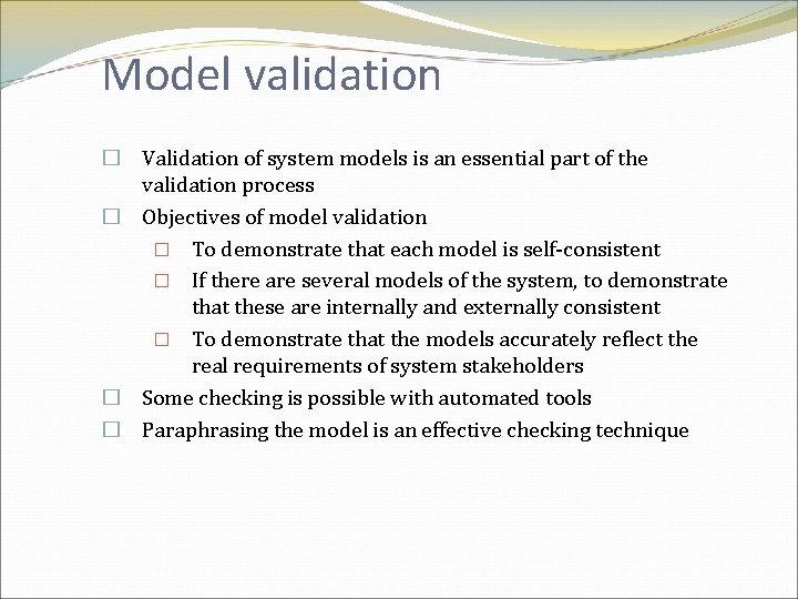 Model validation � Validation of system models is an essential part of the validation