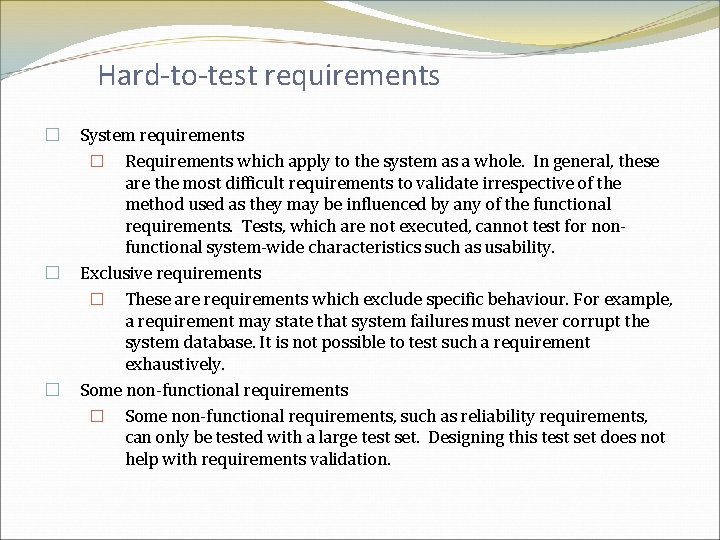 Hard-to-test requirements � � � System requirements � Requirements which apply to the system