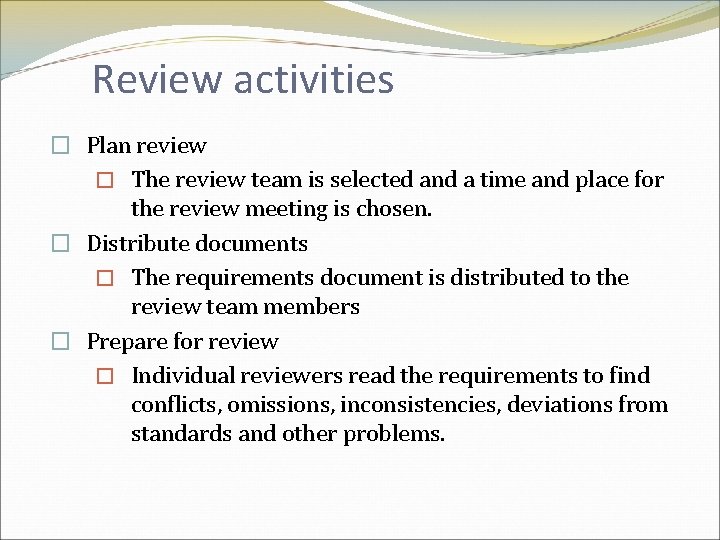 Review activities � Plan review � The review team is selected and a time
