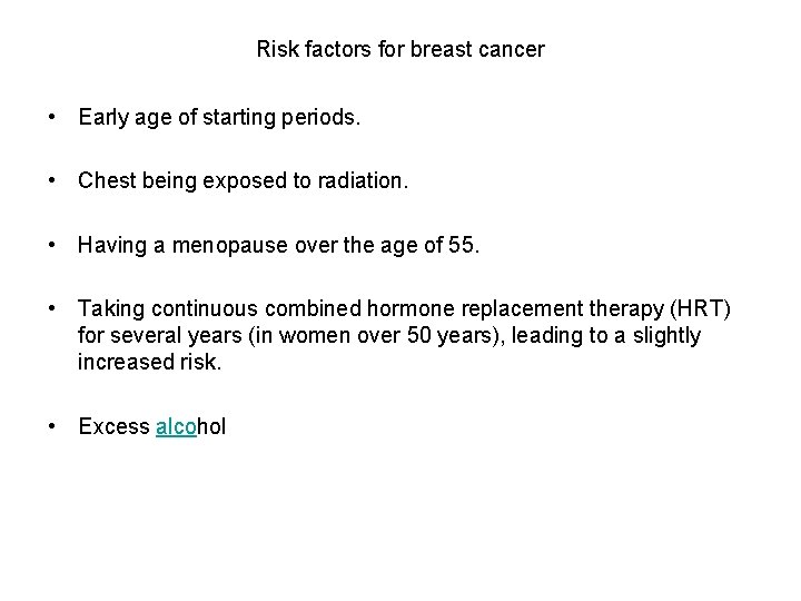 Risk factors for breast cancer • Early age of starting periods. • Chest being