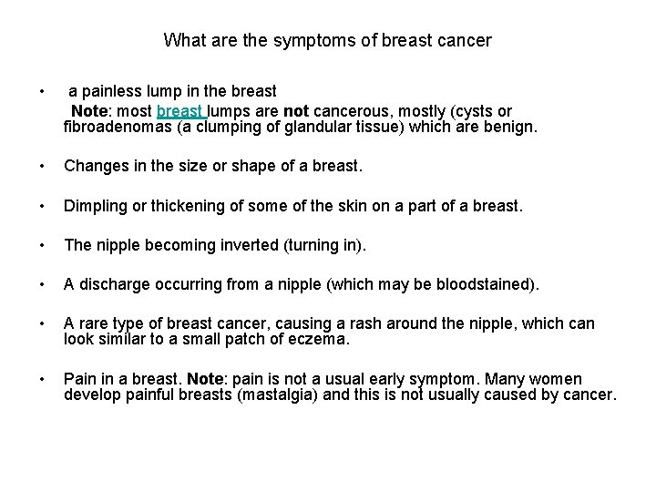 What are the symptoms of breast cancer • a painless lump in the breast