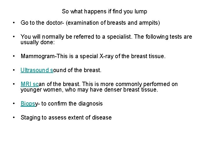 So what happens if find you lump • Go to the doctor- (examination of