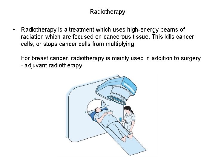 Radiotherapy • Radiotherapy is a treatment which uses high-energy beams of radiation which are