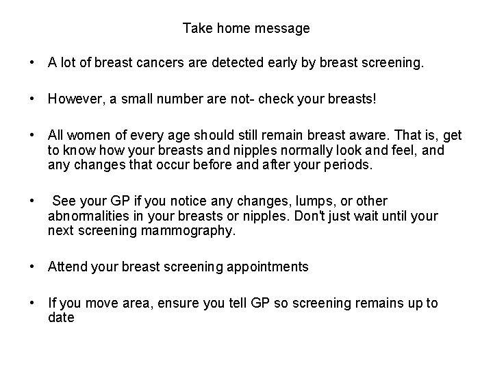 Take home message • A lot of breast cancers are detected early by breast