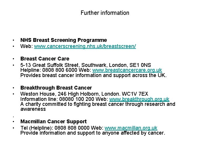 Further information • • NHS Breast Screening Programme Web: www. cancerscreening. nhs. uk/breastscreen/ •