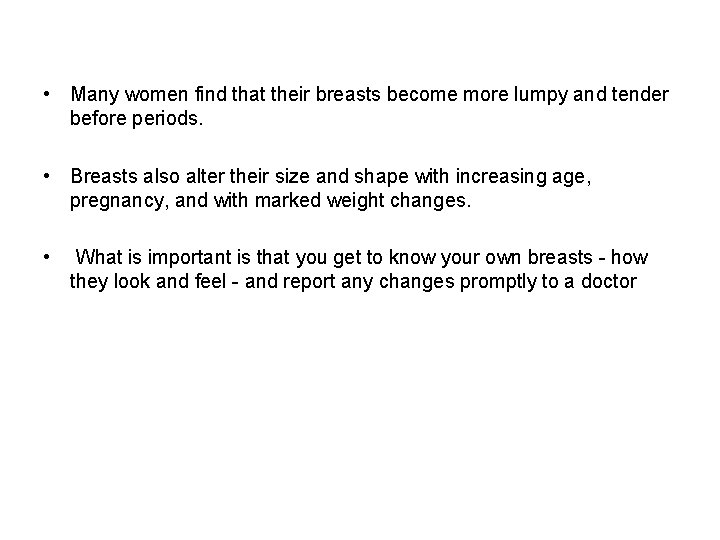  • Many women find that their breasts become more lumpy and tender before