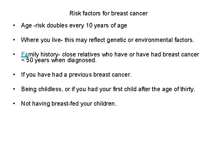 Risk factors for breast cancer • Age -risk doubles every 10 years of age