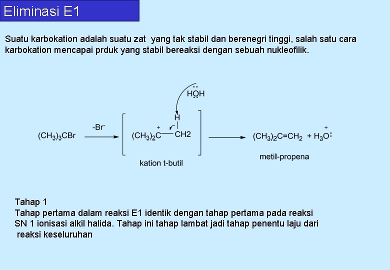 Eliminasi E 1 Suatu karbokation adalah suatu zat yang tak stabil dan berenegri tinggi,