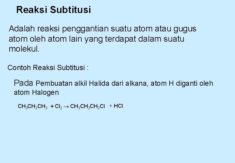 Reaksi Subtitusi Adalah reaksi penggantian suatu atom atau gugus atom oleh atom lain yang