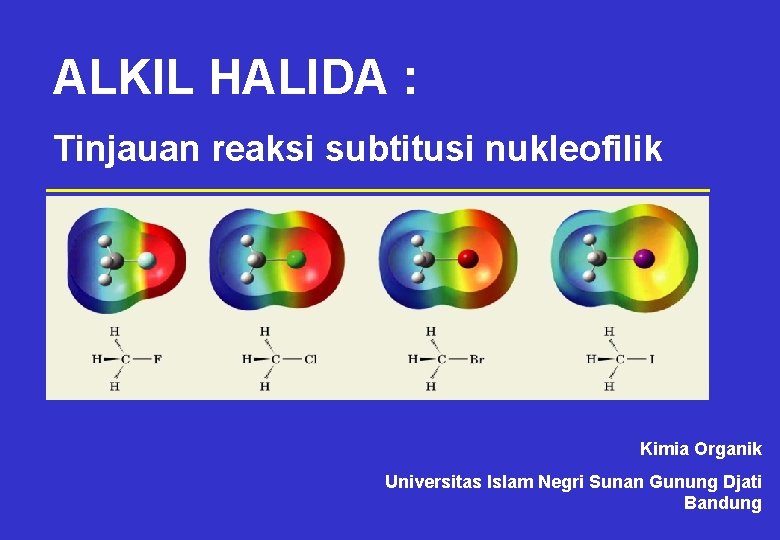ALKIL HALIDA : Tinjauan reaksi subtitusi nukleofilik Kimia Organik Universitas Islam Negri Sunan Gunung
