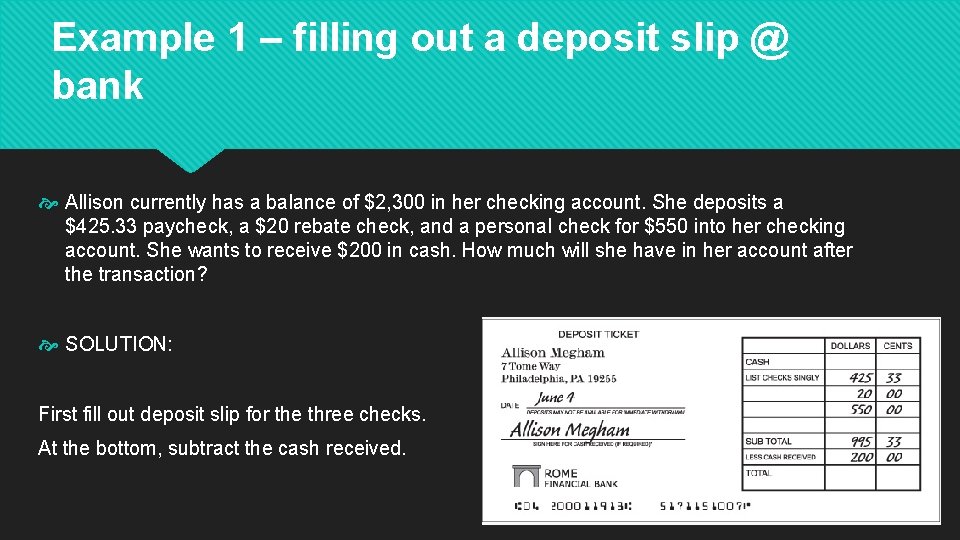 Example 1 – filling out a deposit slip @ bank Allison currently has a