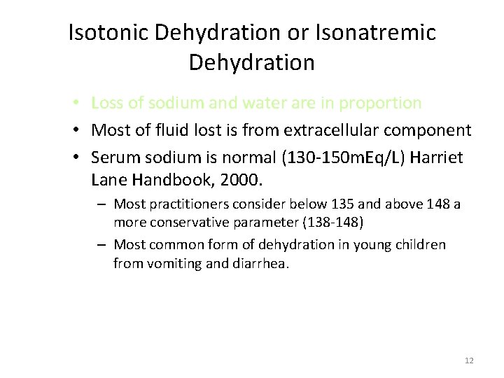 Isotonic Dehydration or Isonatremic Dehydration • Loss of sodium and water are in proportion Isotonic Dehydration or Isonatremic Dehydration • Loss of sodium and water are in proportion