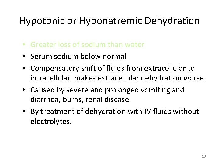 Hypotonic or Hyponatremic Dehydration • Greater loss of sodium than water • Serum sodium