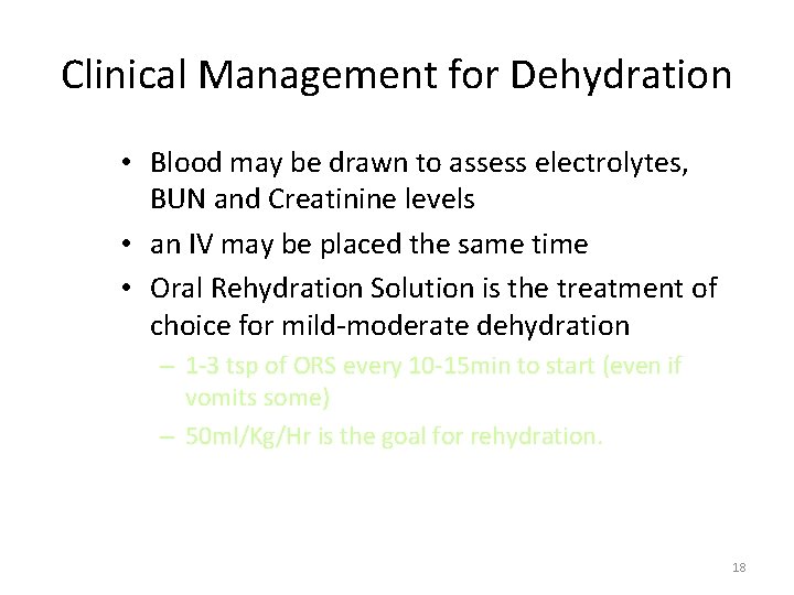 Clinical Management for Dehydration • Blood may be drawn to assess electrolytes, BUN and