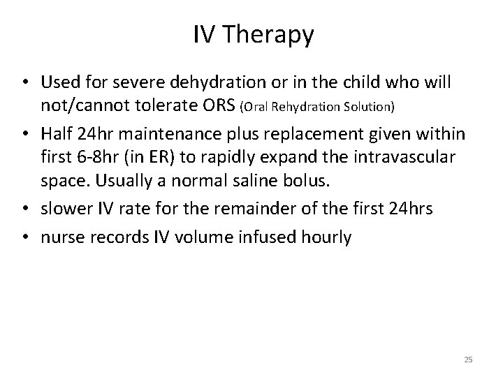 IV Therapy • Used for severe dehydration or in the child who will not/cannot