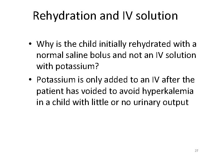 Rehydration and IV solution • Why is the child initially rehydrated with a normal