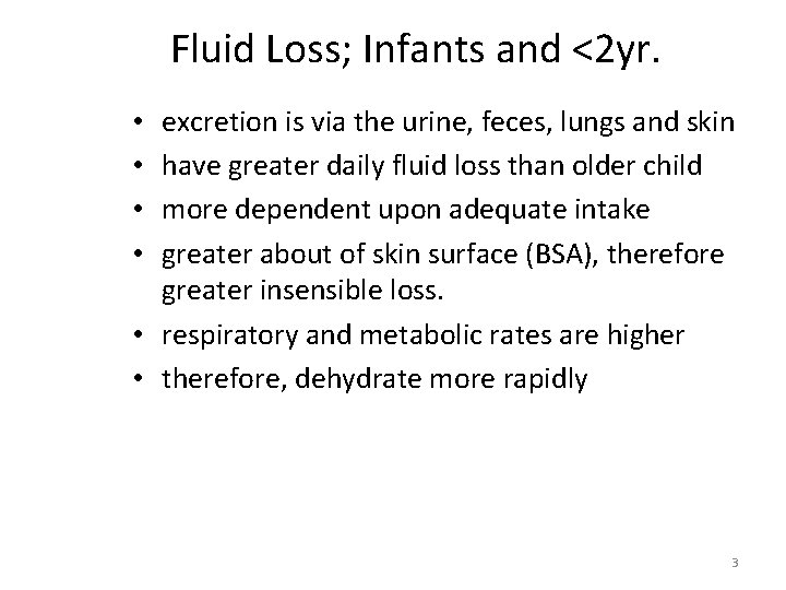 Fluid Loss; Infants and <2 yr. excretion is via the urine, feces, lungs and