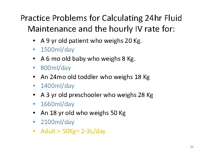 Practice Problems for Calculating 24 hr Fluid Maintenance and the hourly IV rate for: