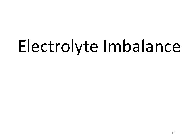 Electrolyte Imbalance 37 Electrolyte Imbalance 37