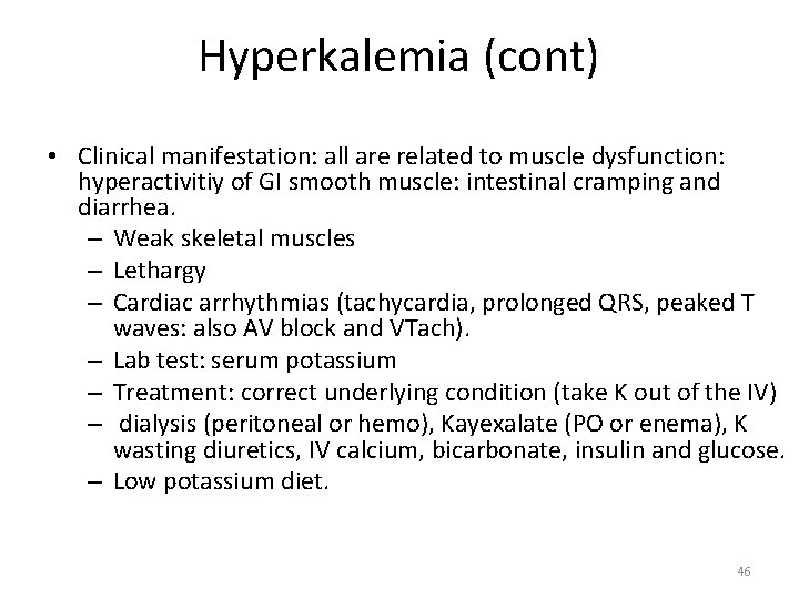 Hyperkalemia (cont) • Clinical manifestation: all are related to muscle dysfunction: hyperactivitiy of GI