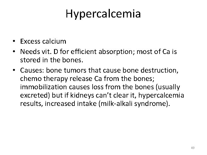 Hypercalcemia • Excess calcium • Needs vit. D for efficient absorption; most of Ca